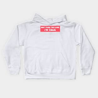 Don't Park Too Close I'm Thick Bumper Kids Hoodie